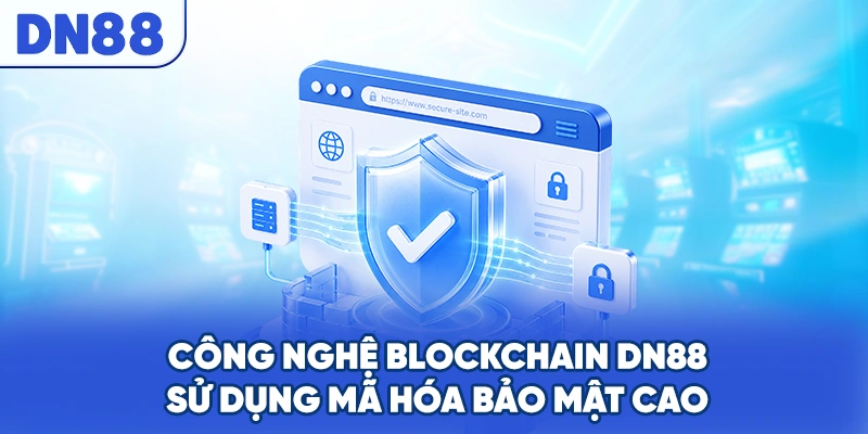 Công nghệ Blockchain DN88 sử dụng mã hóa bảo mật cao