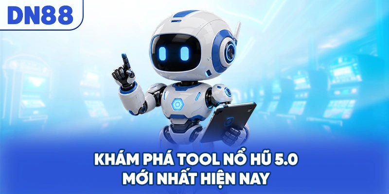 Khám phá tool nổ hũ 5.0 mới nhất hiện nay