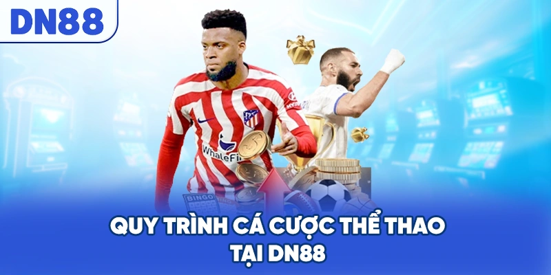 Quy Trình Cá Cược Thể Thao Tại DN88